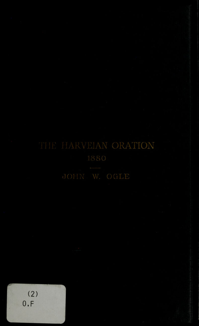 I'i-jt; IJAilVEiAN ORATION .1880 OOHN W. OGLE