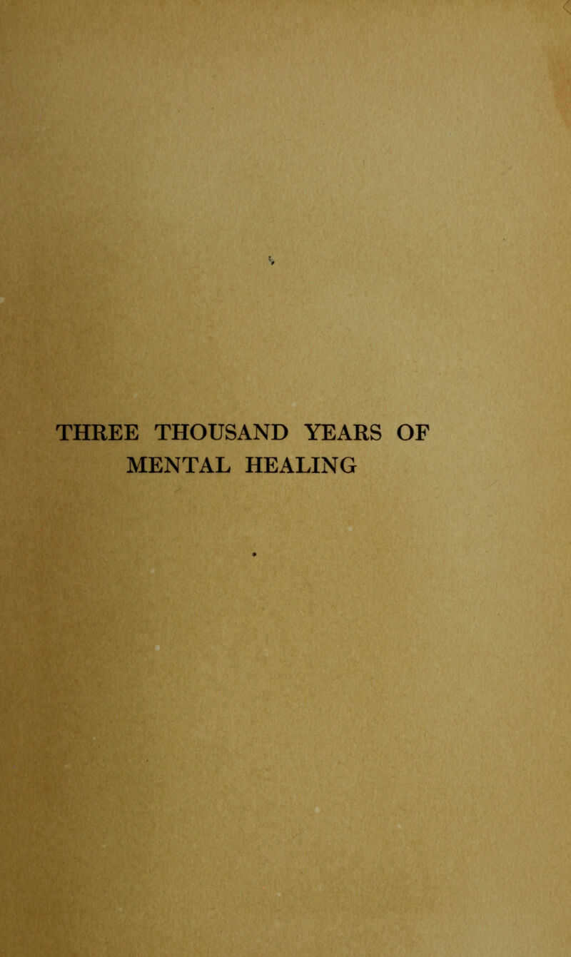 THREE THOUSAND YEARS OF MENTAL HEALING