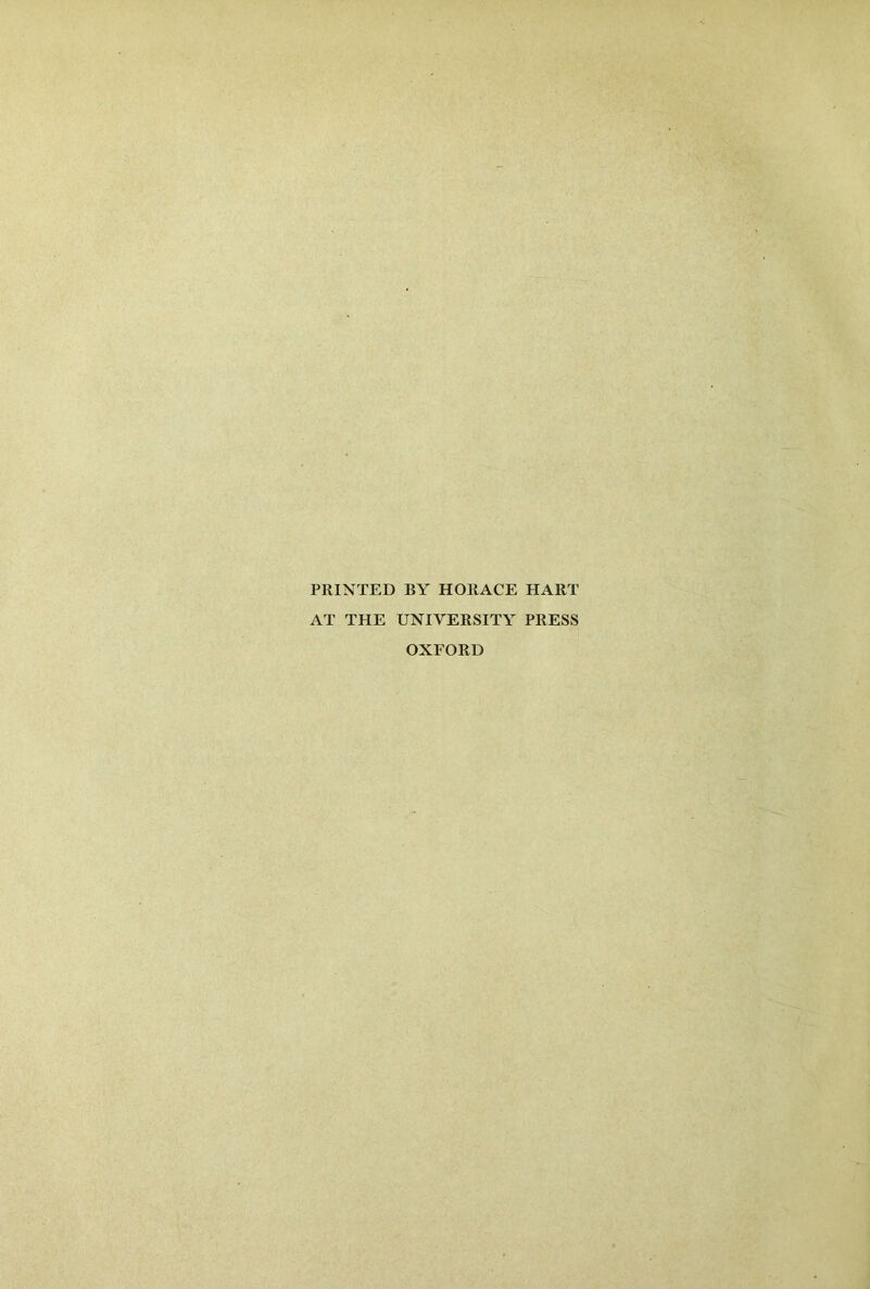 PRINTED BY HORACE HART AT THE UNIVERSITY PRESS OXFORD
