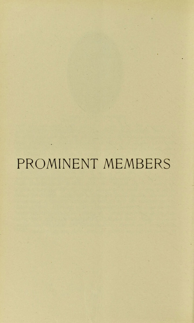 PROMINENT MEMBERS