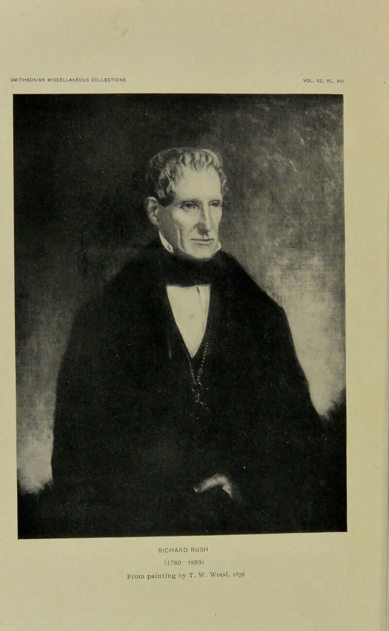 VOL. 52, PL. XVI RICHARD RUSH (1780-1859) From painting by T. W. Wood, 1856
