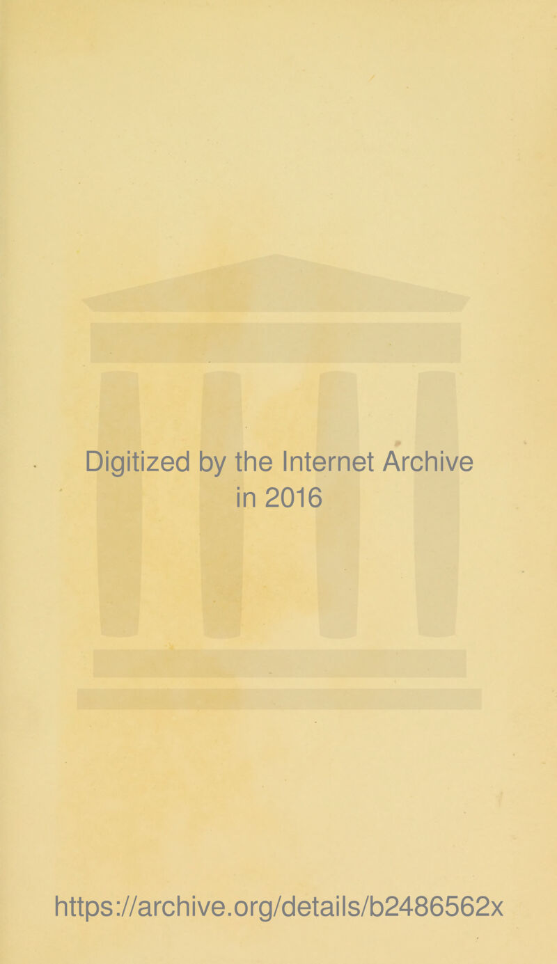 Digitized by the Internet Archive in 2016 https://archive.org/details/b2486562x