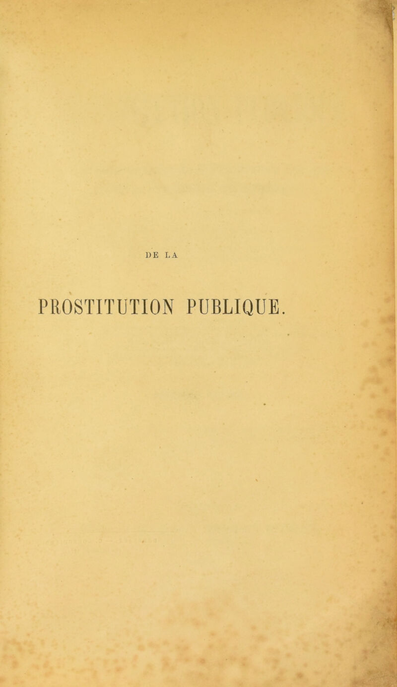 DE LA PROSTITUTION PUBLIQUE.