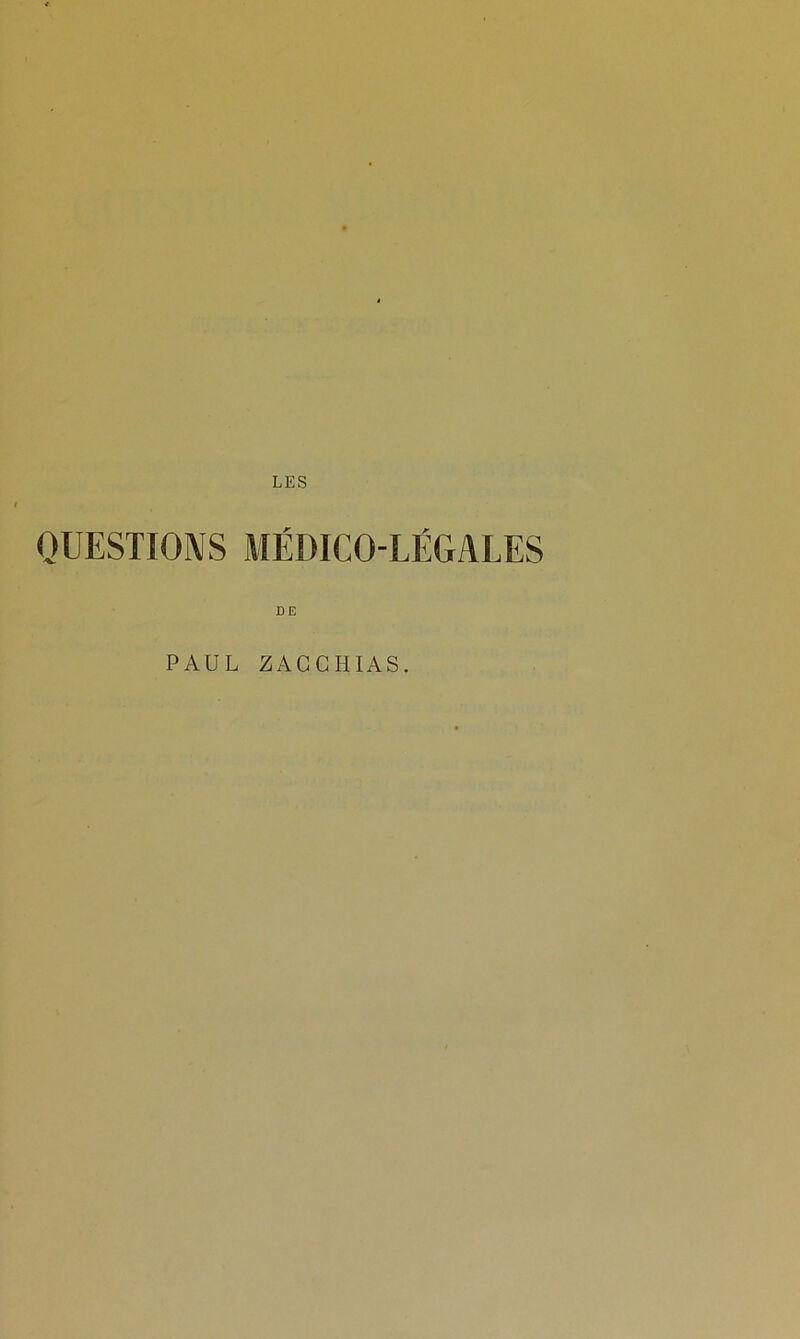 QUESTIONS MÉDICO-LÉGALES DE PAUL ZAC CHIAS.