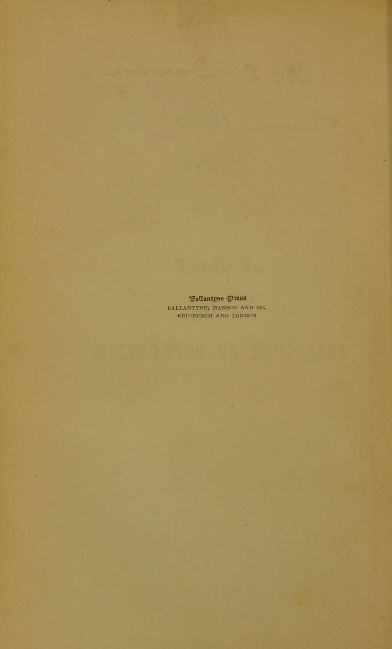 05aflantgne BALLANTYNE, HANSON AND CO. EDINBURGH AND LONDON