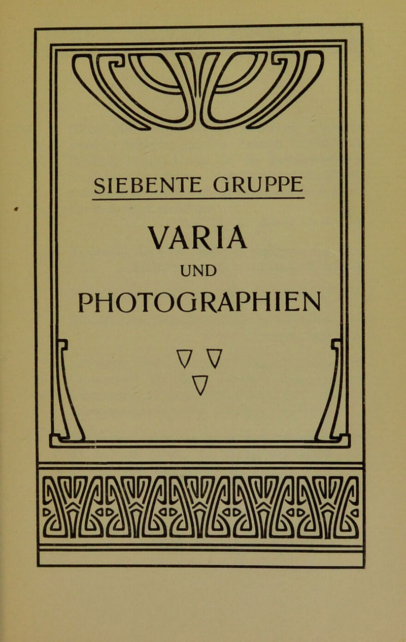 SIEBENTE GRUPPE VARIA UND PHOTOGRAPHIEN v i » ml WH km m IxIC 1 m HH km I«