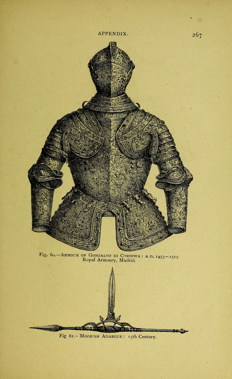 Fig. 60.—Armour of Gonzalvo di Cordova: a.d. 14^^ —i=;ic. Royal Armoury, Madrid. Fig 61.- Moor'sh Adargue : 15th Century.