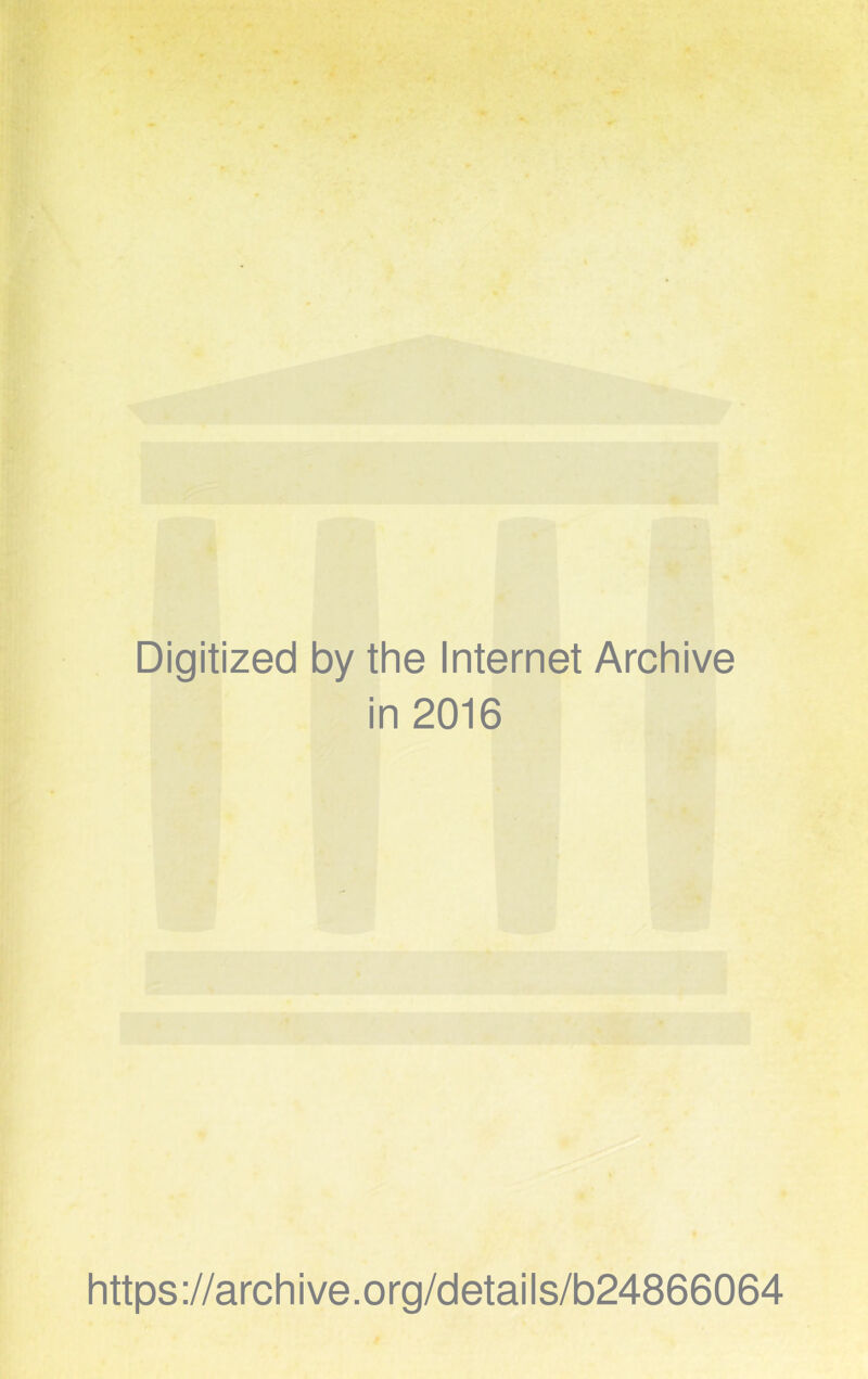 Digitized by the Internet Archive in 2016 https://archive.org/details/b24866064