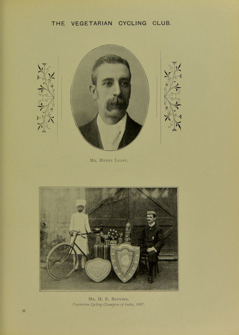 THE VEGETARIAN CYCLING CLUB. Mr. Henry Light. Mr. H. E. Bryning. Vegetarian Cycling Champion of India, 1897.