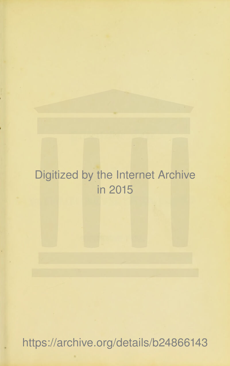 Digitized by the Internet Archive in 2015 https://archive.org/details/b24866143