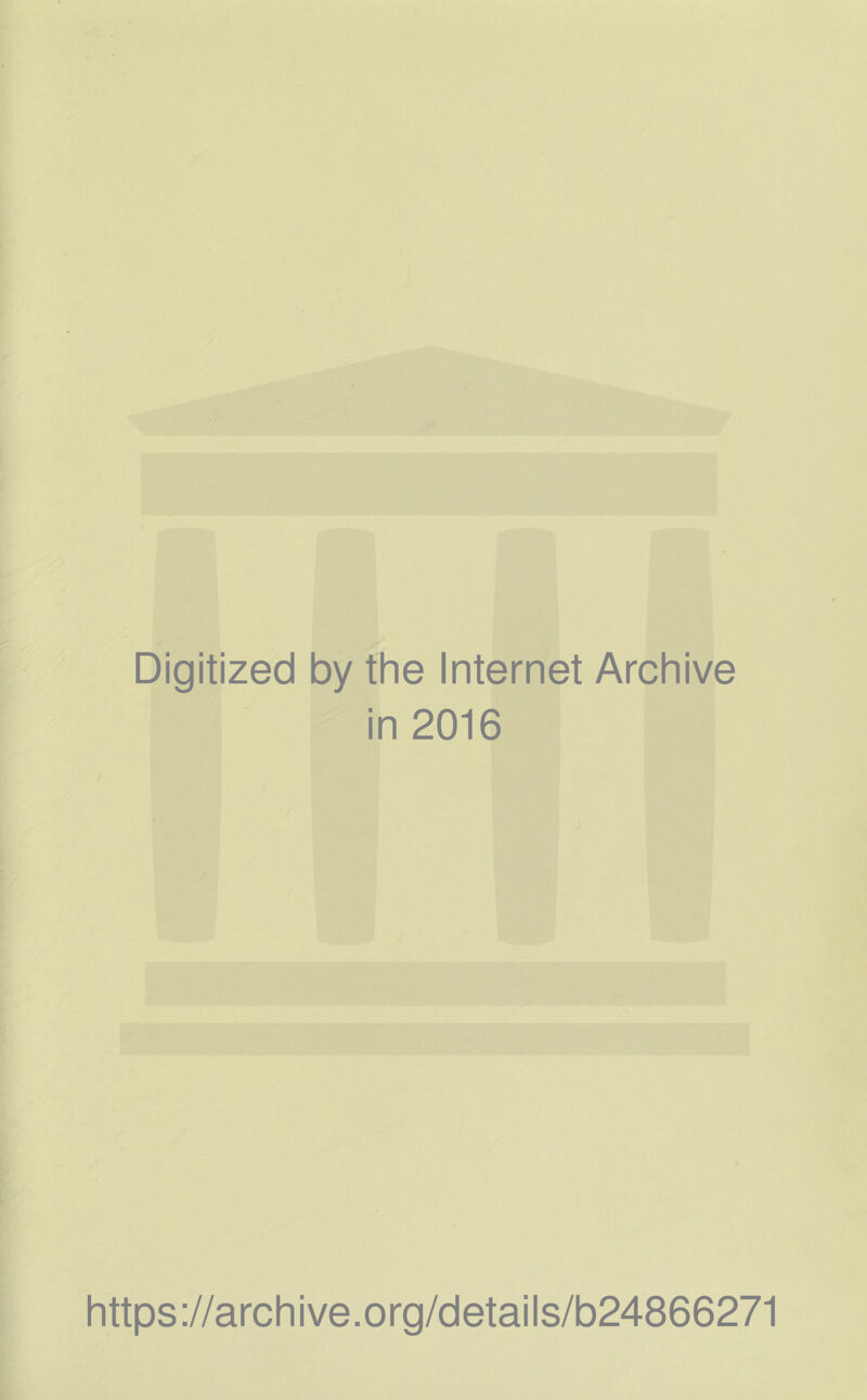 Digitized by the Internet Archive in 2016 https://archive.org/details/b24866271