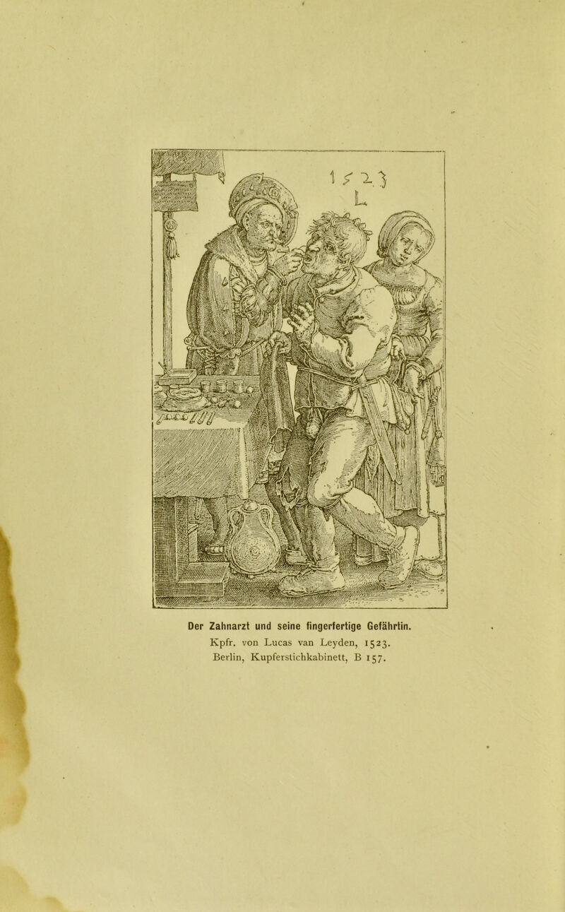 Der Zahnarzt und seine fingerfertige Gefährtin. Kpfr. von Lucas van Leyden, 1523. Berlin, Kupferstichkabinett, B 157.