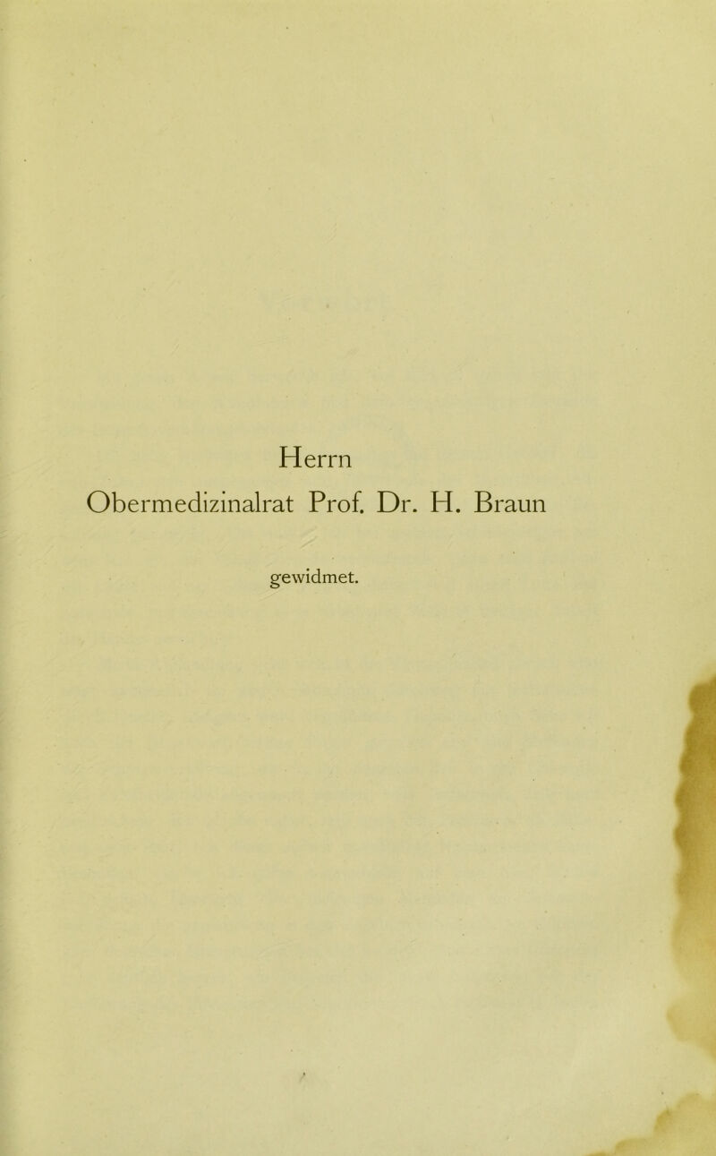 Herrn Obermedizinalrat Prof. Dr. H. Braun gewidmet.