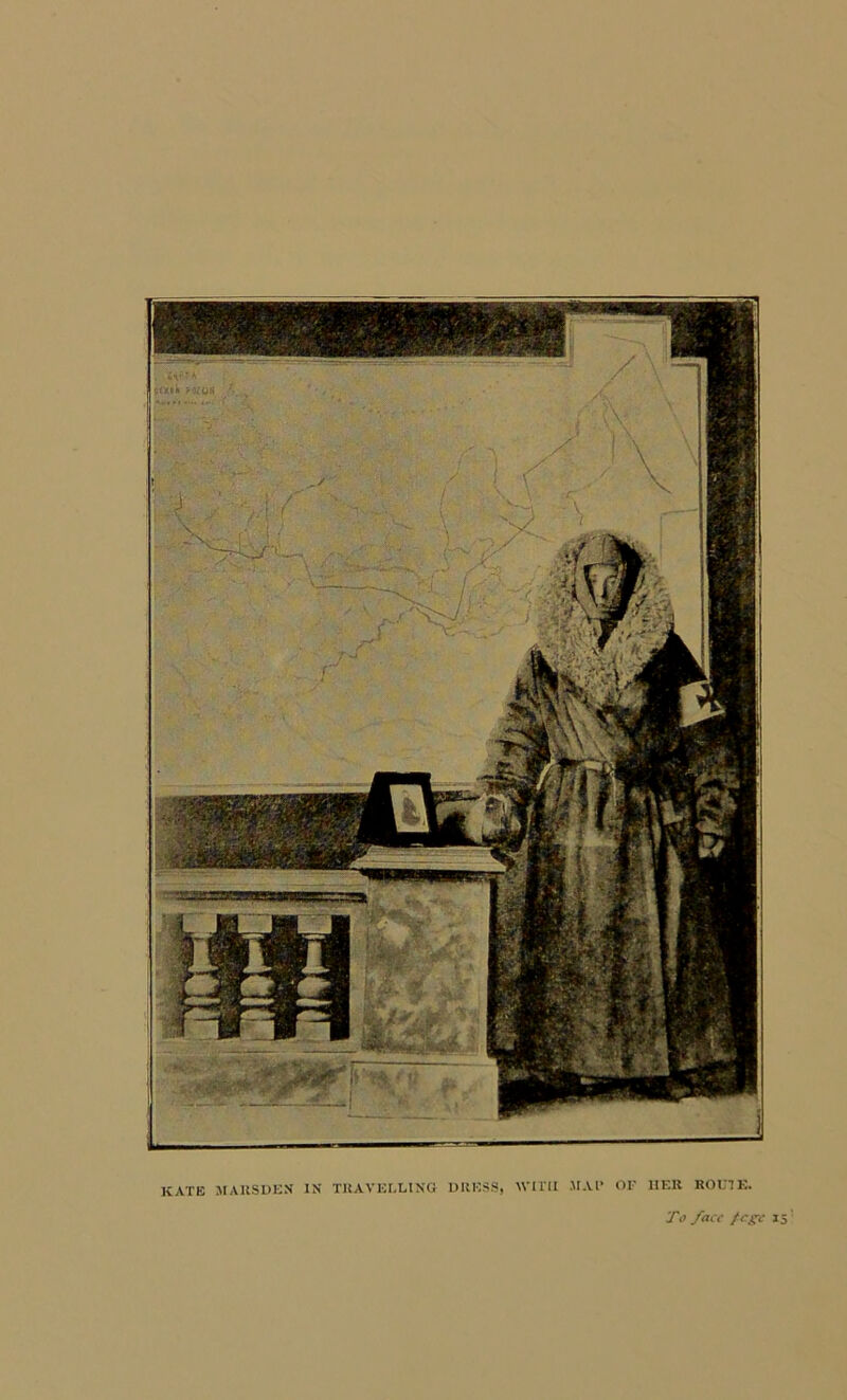 KATE MAIISDEN IN TRAVELLING DRESS, WITH MAP OF 1IER ROUTE.