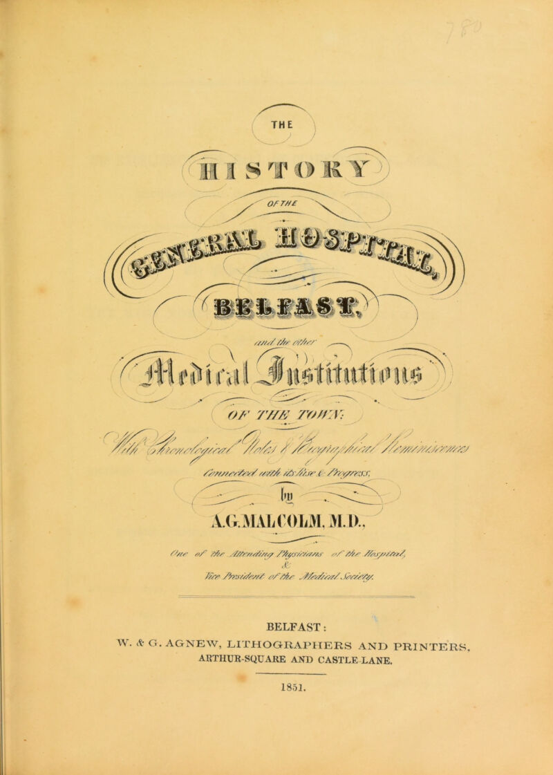 /jf/ ///r k^/‘ Z///’ //^j/y>//>^/, ,t- Mz Ars/z/k^/ /?/ Y/^r ^Ay/z/z/JzzzzZ^. BELFAST: W. A a. AGNEW, LITHOGRAPHERS ANT) PRINTERS, ARTHUR-SQUARE AND CASTLE-LANE. 1851. 1