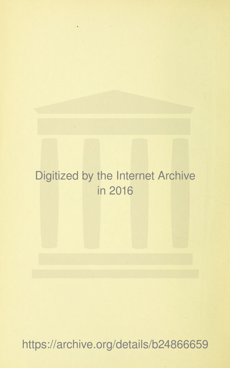 Digitized by the Internet Archive in 2016 https://archive.org/details/b24866659