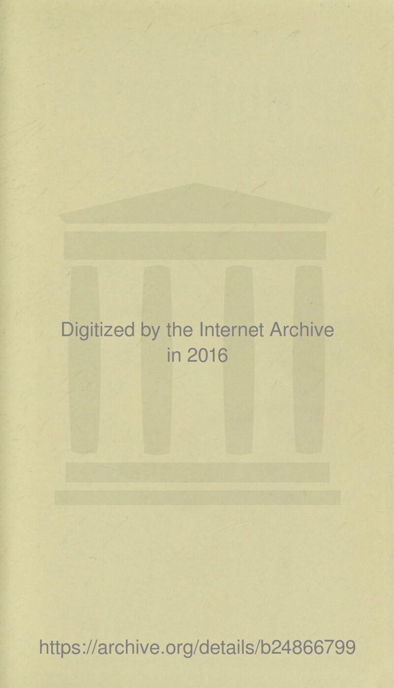 Digitized by the Internet Archive in 2016 https://archive.org/details/b24866799