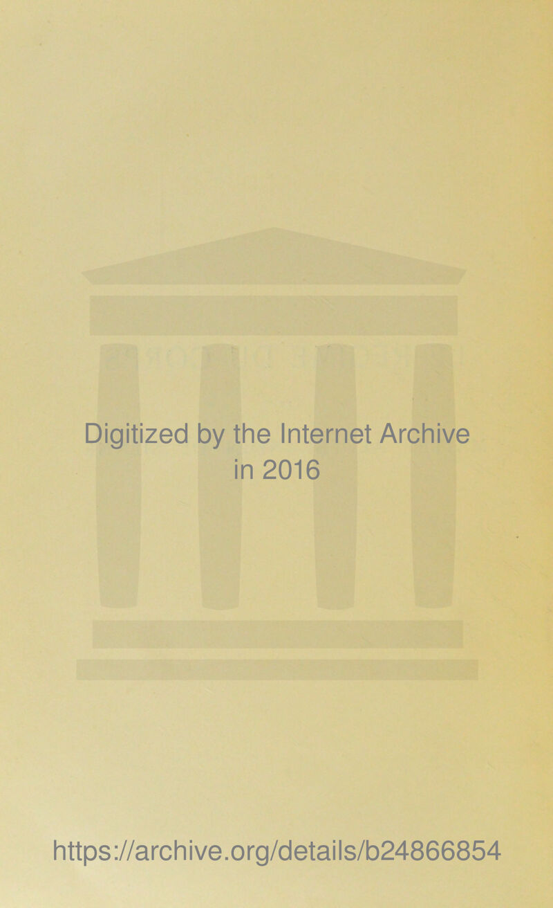 Digitized by the Internet Archive in 2016 https://archive.org/details/b24866854