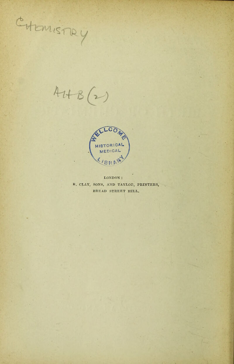 LONDON: R. CLAY, SONS, AND TAYLOD, PRINTERS BREAD STREET HILL.