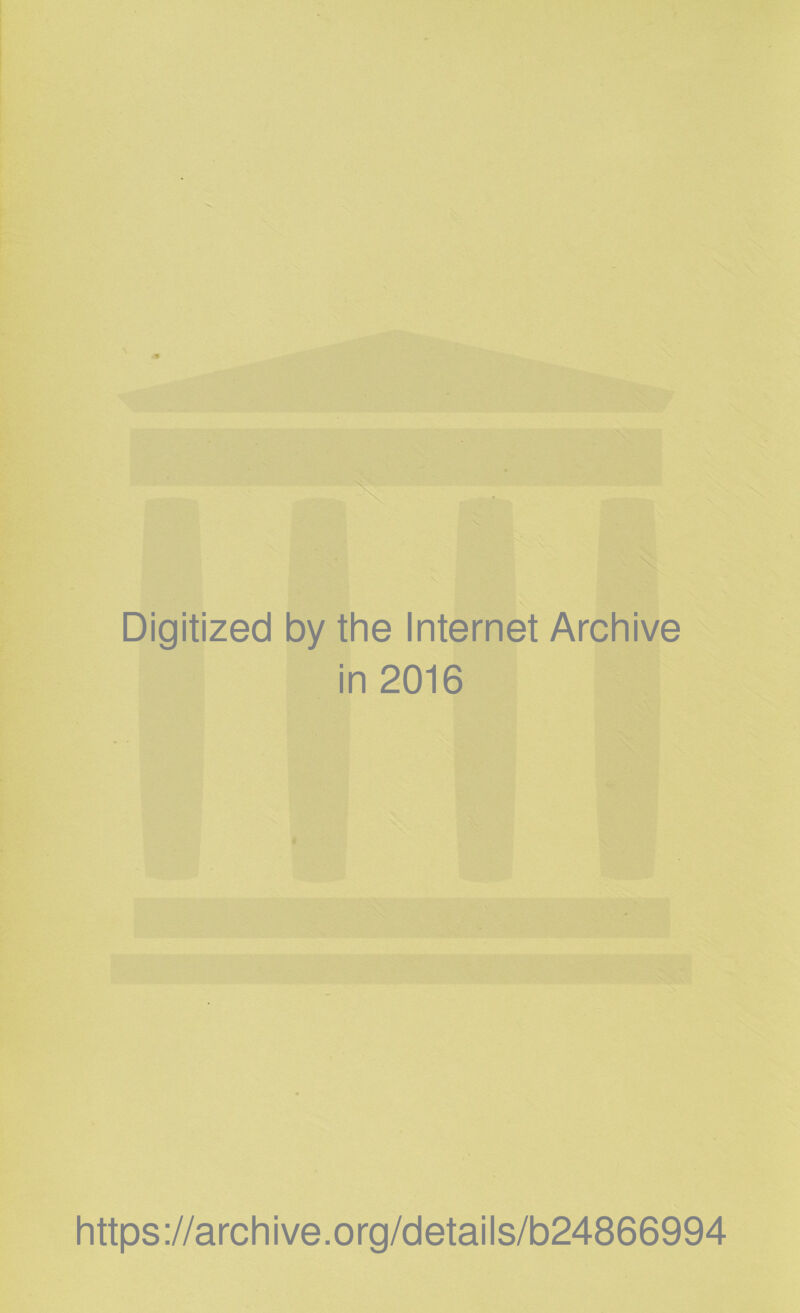 Digitized by the Internet Archive in 2016 https://archive.org/details/b24866994