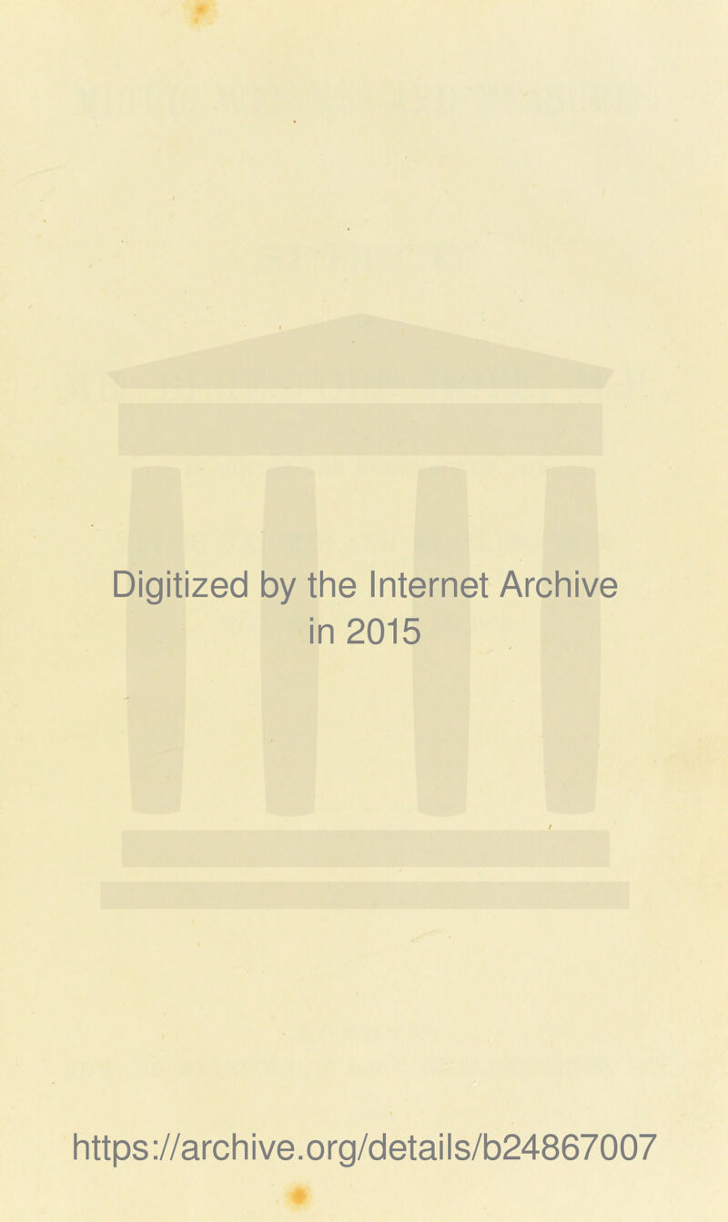 Digitized by the Internet Archive in 2015 https://archive.org/details/b24867007