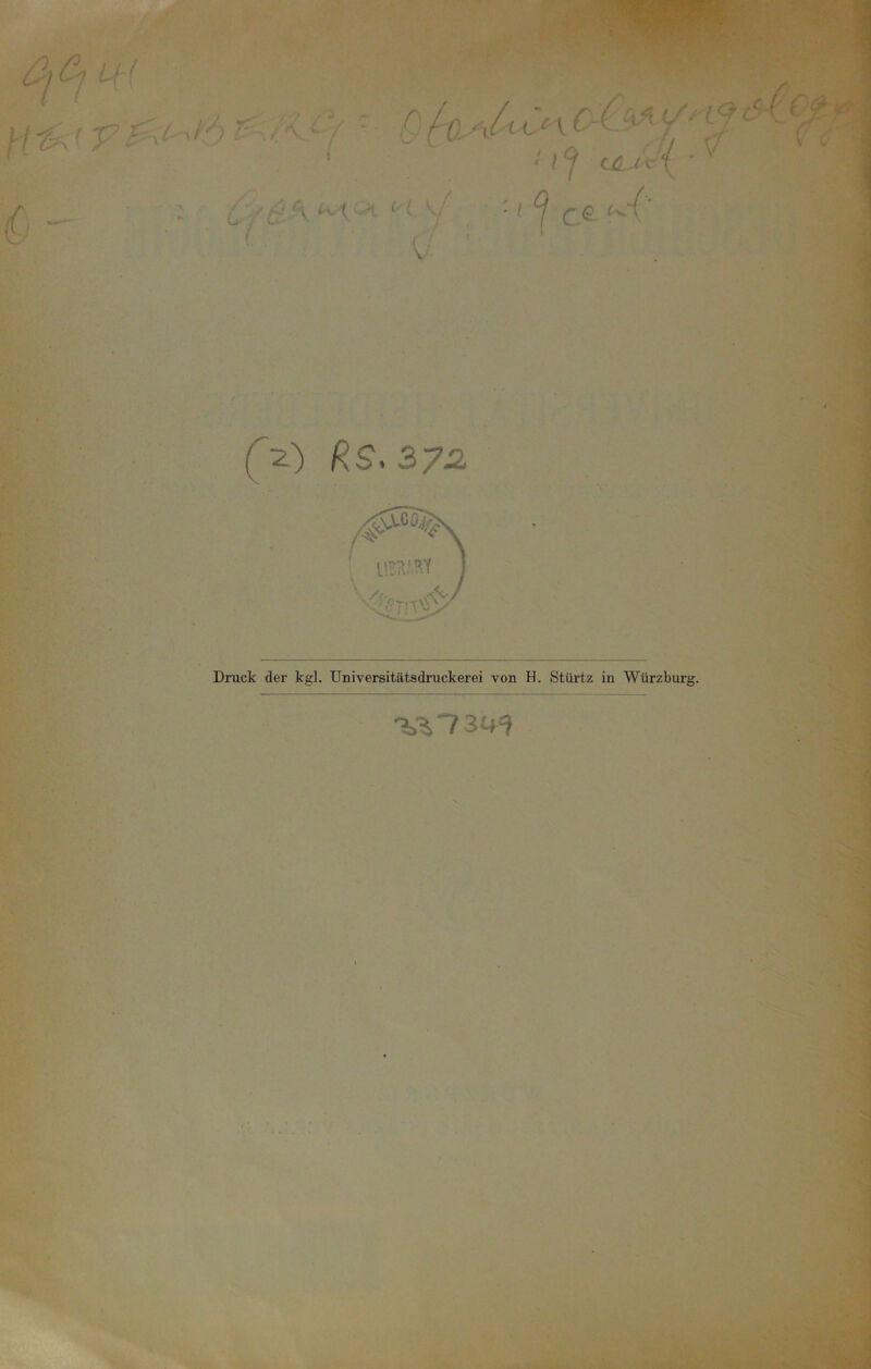 ( tv '( V ■ y/ : I ^ f € kC‘ (V) RS, 372 Druck der kgl. Universitätsdruckerei von H. Stürtz in Würzburg. '^?34£?