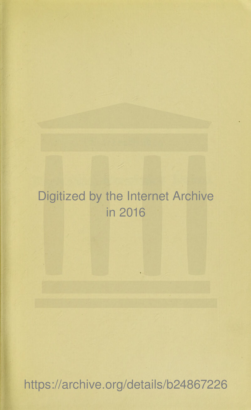 Digitized by the Internet Archive in 2016 https://archive.org/details/b24867226