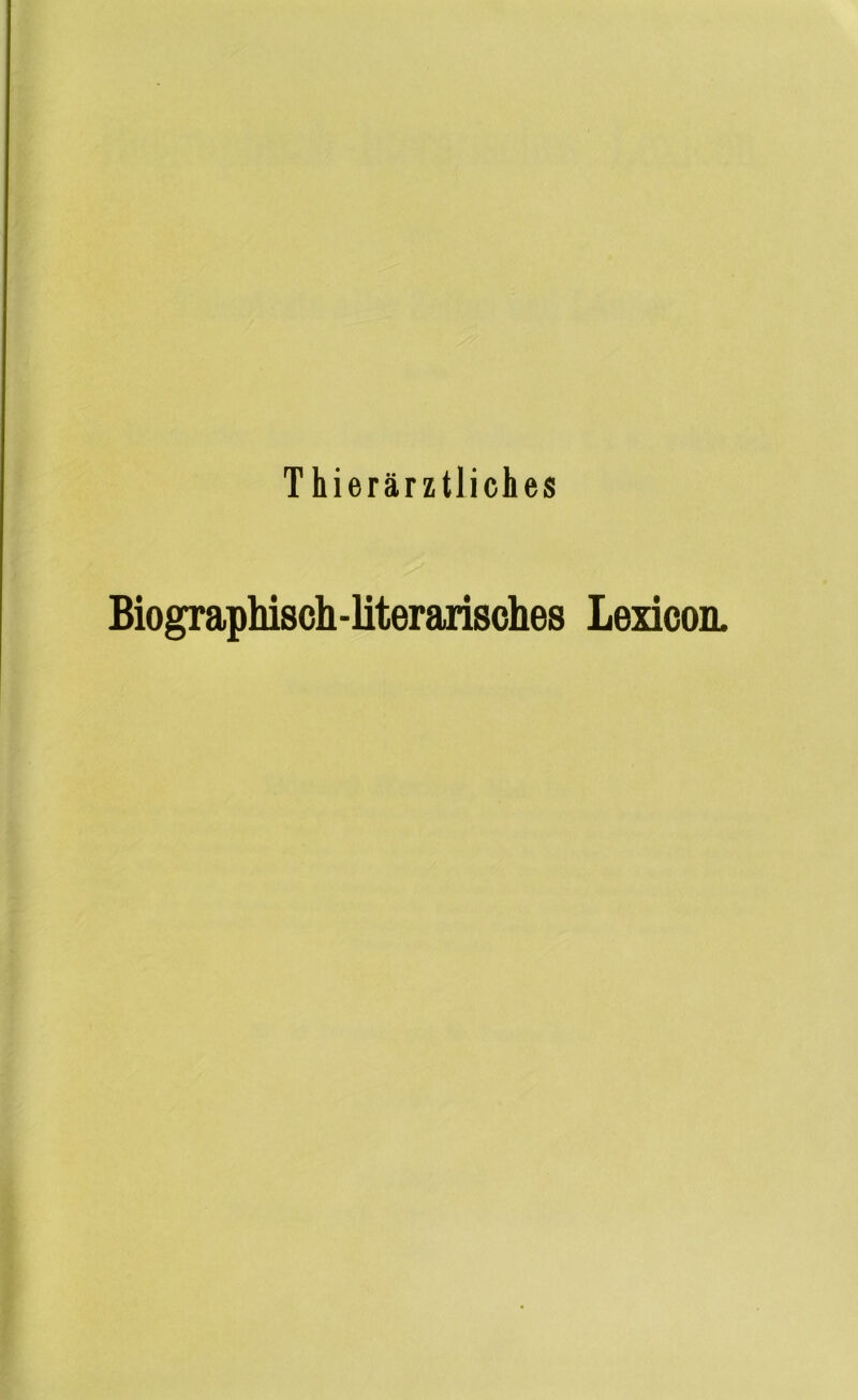 Thierärztliches Biographisch-literarisches Lexicon.