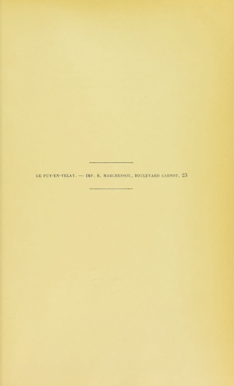 LE PUY-EN-VELAY. — IMP. R. MARCIIESSOU, BOULEVARD CARNOT,