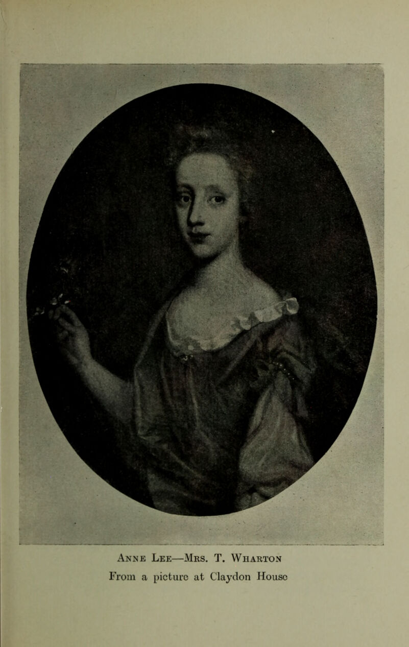 Anne Lee—Mrs. T. Wharton From a picture at Claydon House