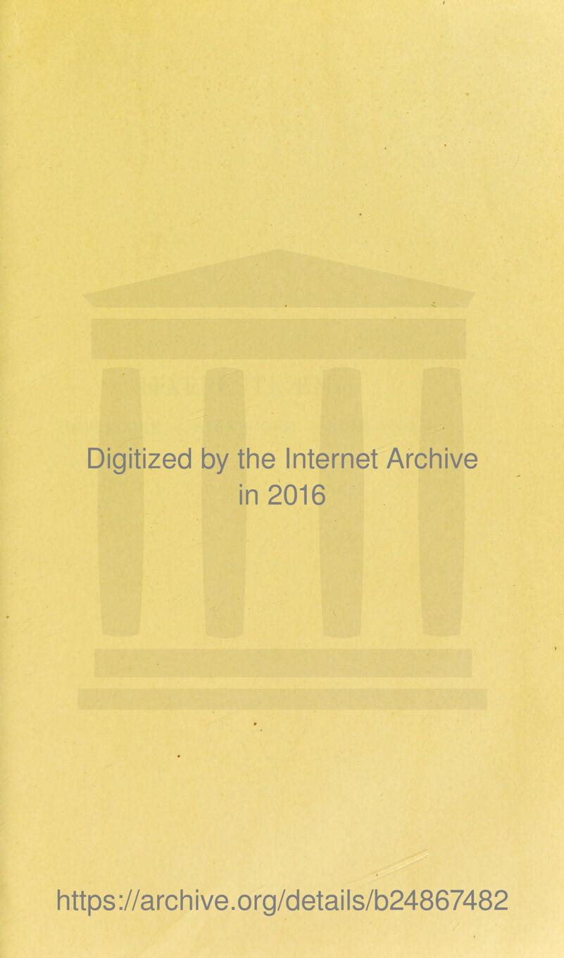 Digitized by the Internet Archive in 2016 https ://arch i ve. o rg/detai Is/b24867482