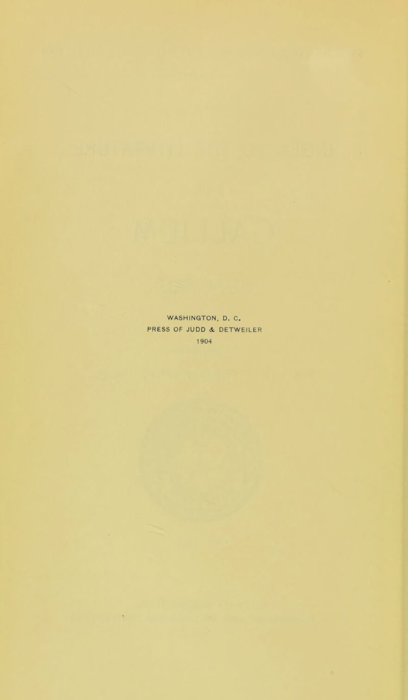 WASHINGTON. D. C. PRESS OF JUDD & DETWEILER 1904