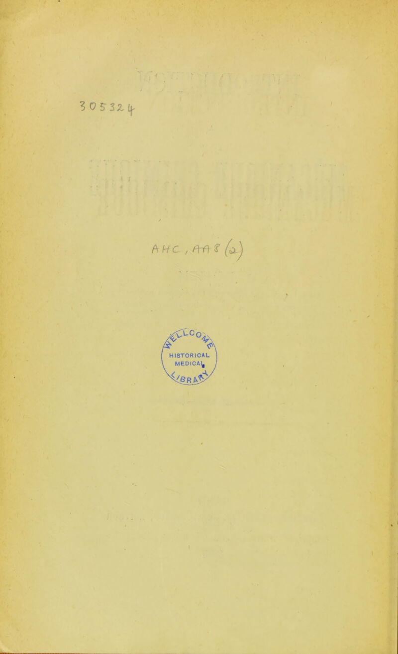 r I ?05-3ZI(. tu \ .1 . f . i • A WC , A-fl f W - S . J [ HI8T0RICAL \ MEDICAI, y U- ‘I
