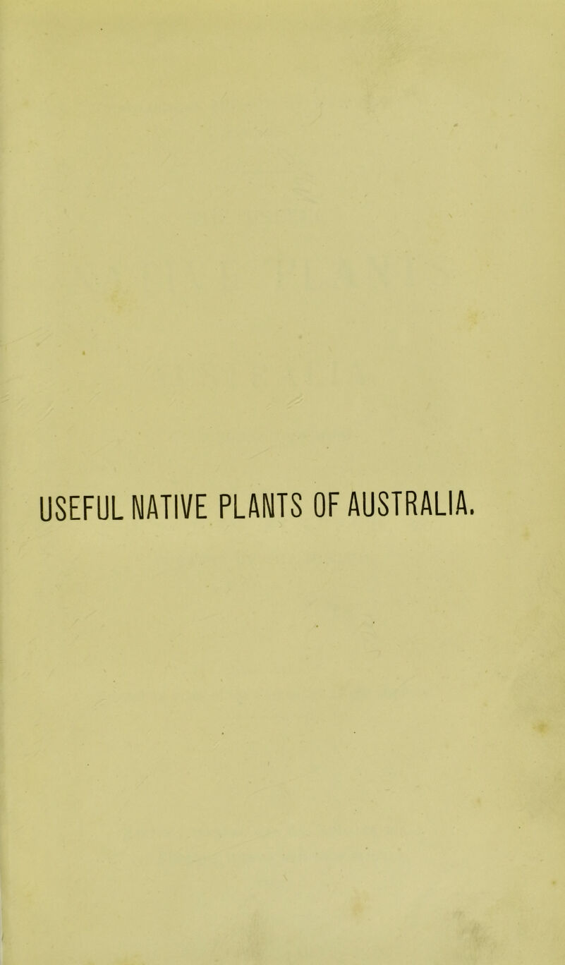 USEFUL NATIVE PLANTS OF AUSTRALIA.