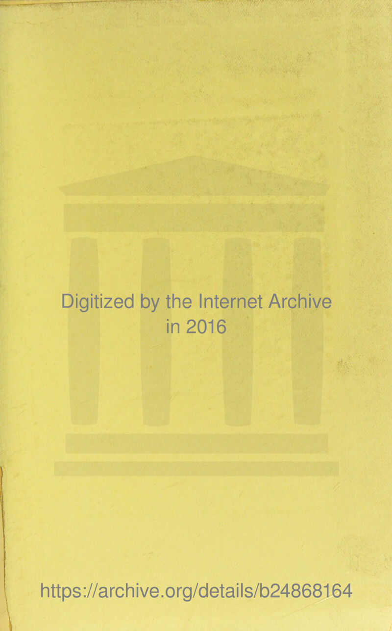 Digitized by the Internet Archive in 2016 https://archive.org/details/b24868164