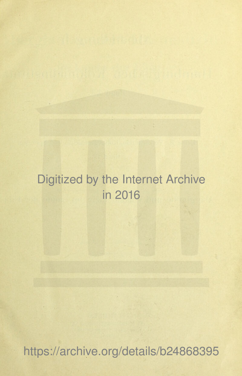 Digitized by the Internet Archive in 2016 https://archive.org/details/b24868395