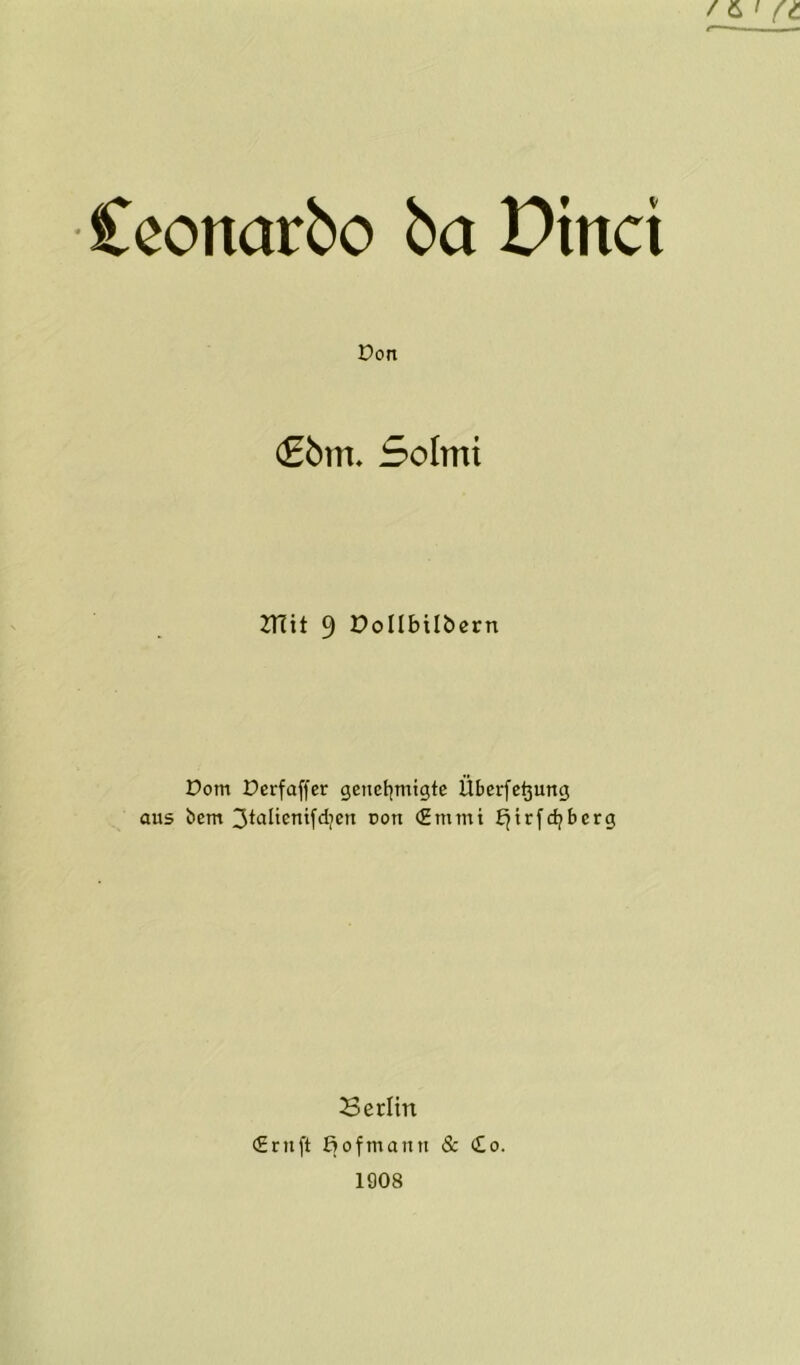 Cconarbo ba Dinct Don (£6m- Solmi 2Tiit 9 Pollbilbern Dom Derfaffer genehmigte Überfe^ung aus bem 3talicmfdjcn r>on (Emmi £^trfd?bcrg Berlin <£rnft Ejofmann & <£o. 1908