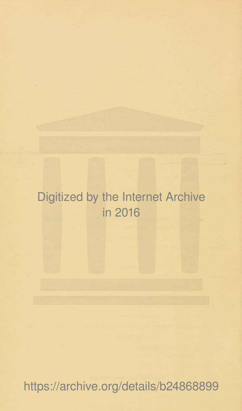 Digitized by the Internet Archive in 2016 https ://arch i ve. o rg/detai Is/b24868899