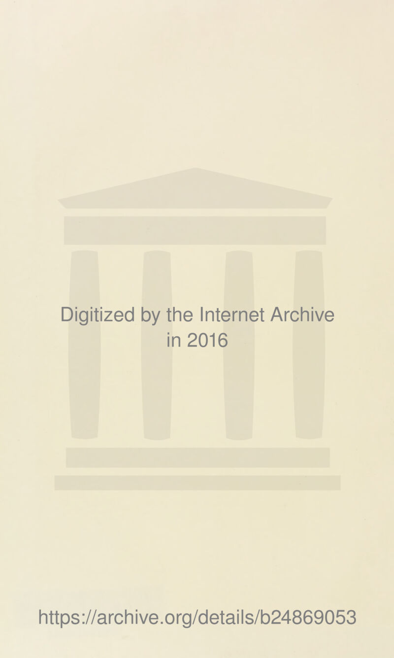 Digitized by the Internet Archive in 2016 https://archive.org/details/b24869053