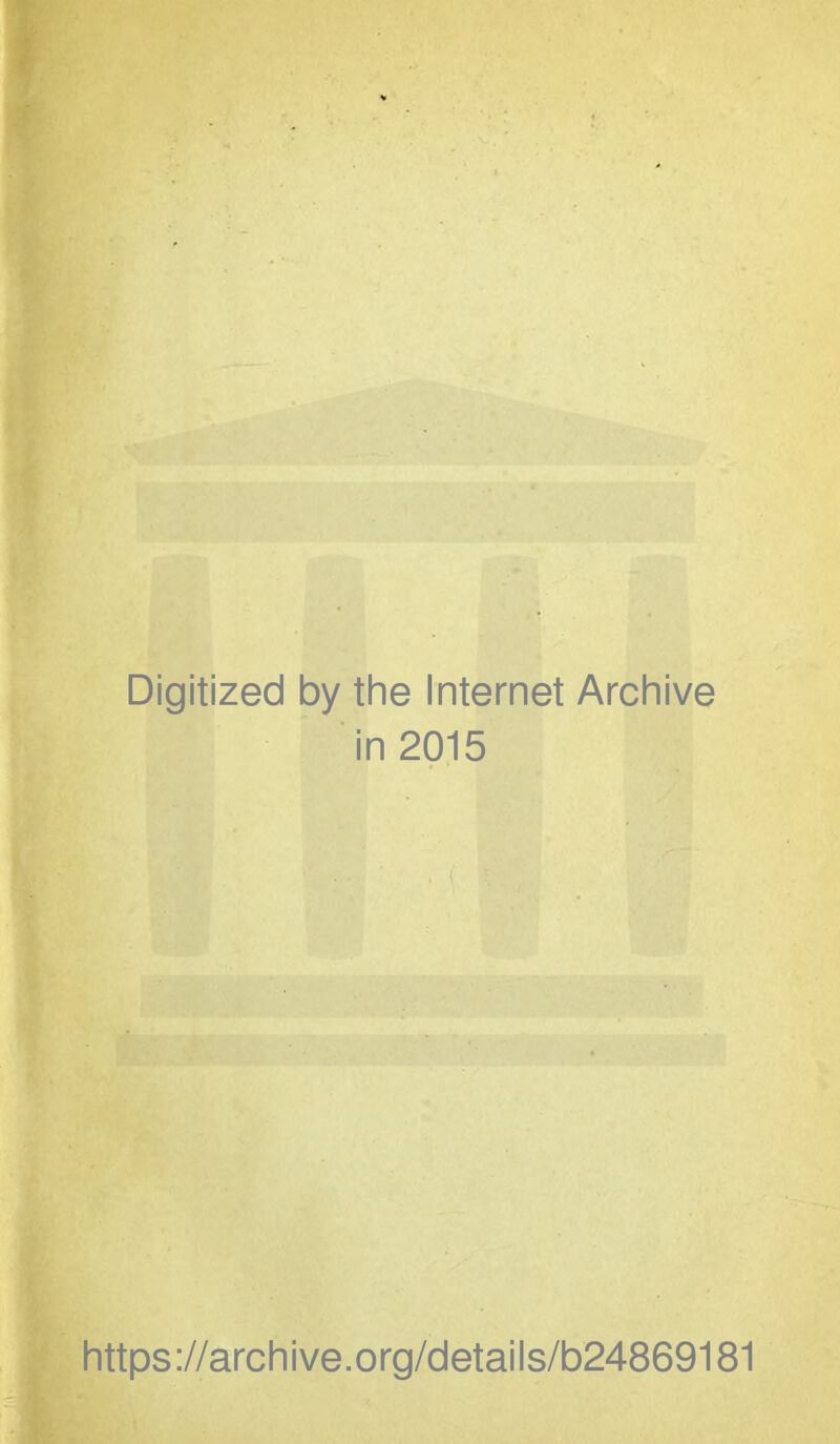 Digitized by the Internet Archive in 2015 https://archive.org/details/b24869181