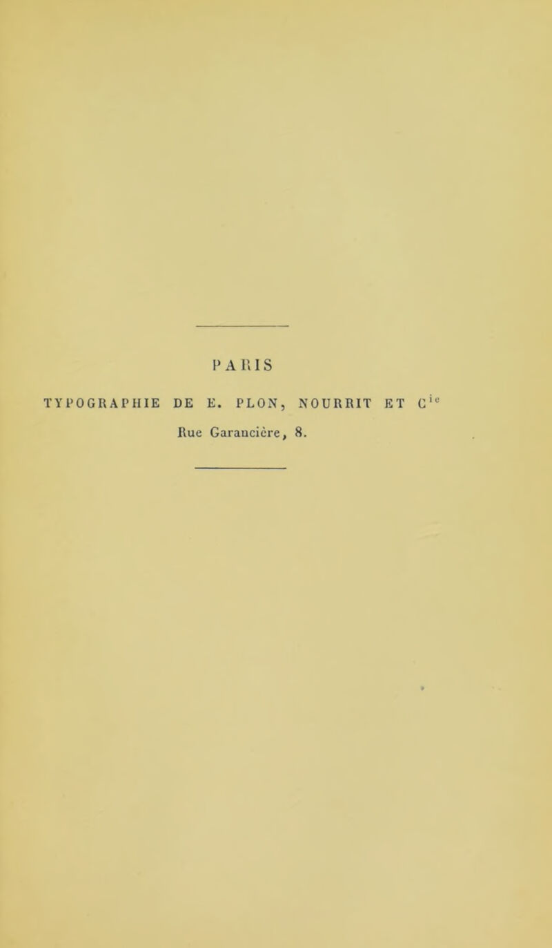 1» A RI S TYPOGRAPHIE DE E. PLON, NOURRIT ET Cil!