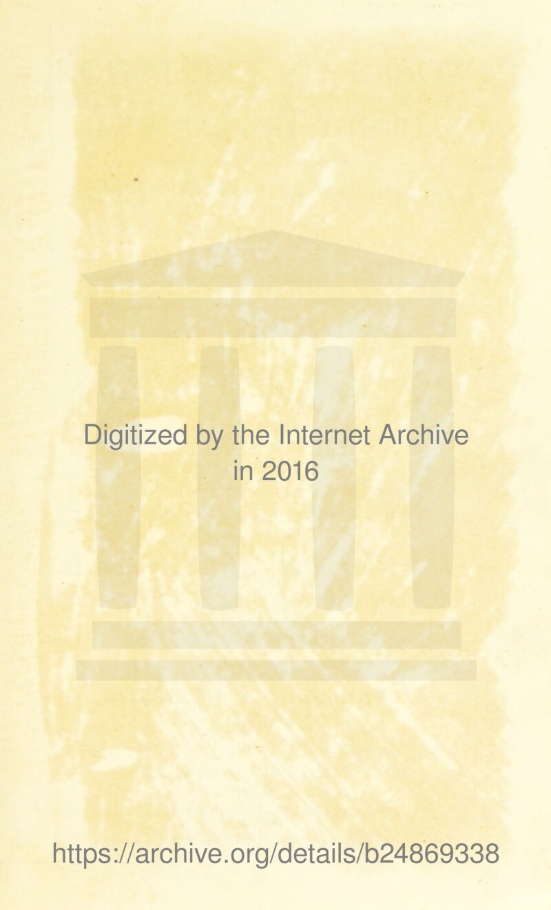Digitized by the Internet Archive in 2016 https://archive.org/details/b24869338