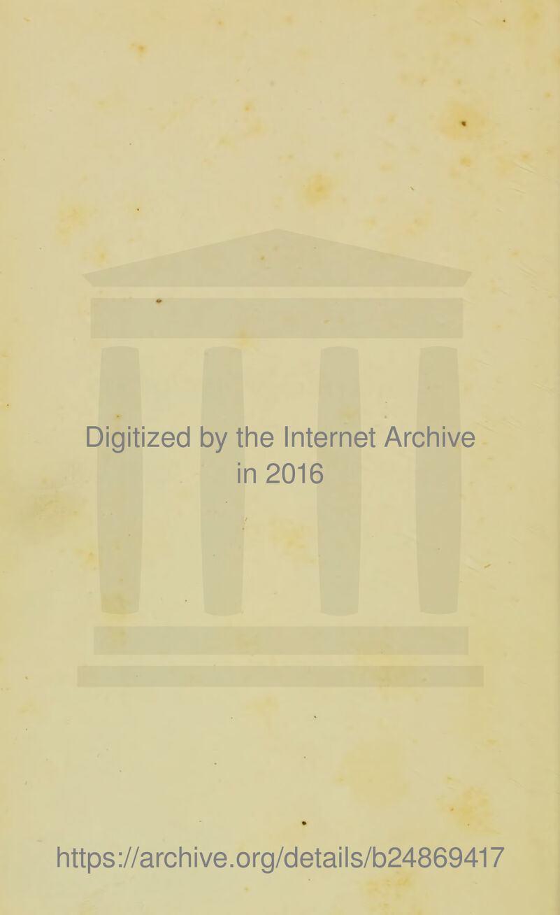 Digitized by the Internet Archive in 2016 https://archive.org/details/b24869417