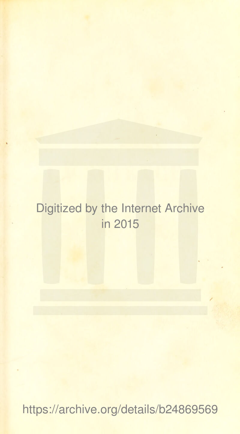 Digitized by the Internet Archive in 2015 https://archive.org/details/b24869569