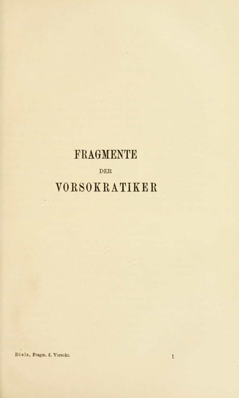 FRAGMENTE DER V0R80KRATIKER Di eis, Fragm. d. Vorsokr.