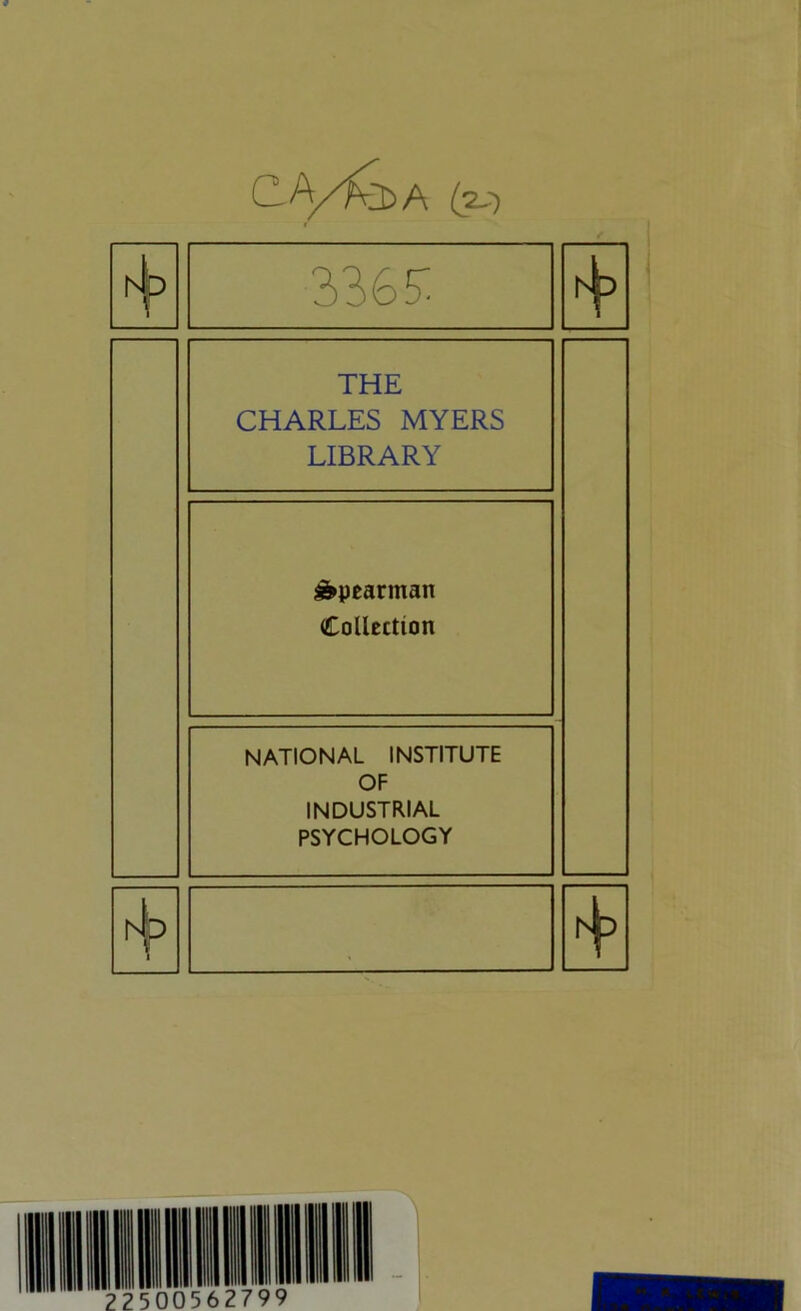 (2--) 3365: THE CHARLES MYERS LIBRARY Spearman Collection NATIONAL INSTITUTE OF INDUSTRIAL PSYCHOLOGY