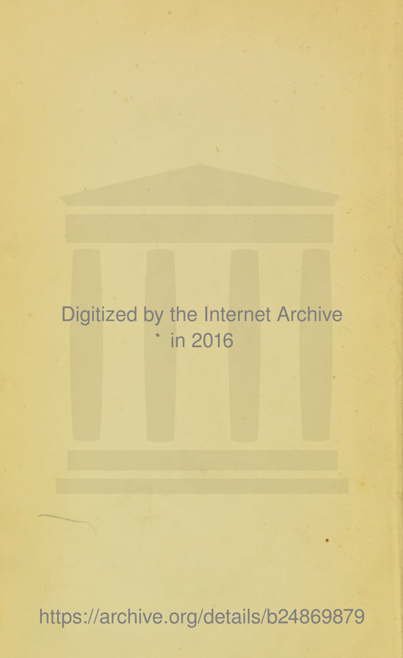 Digitized by the Internet Archive ' in 2016 https://archive.org/details/b24869879