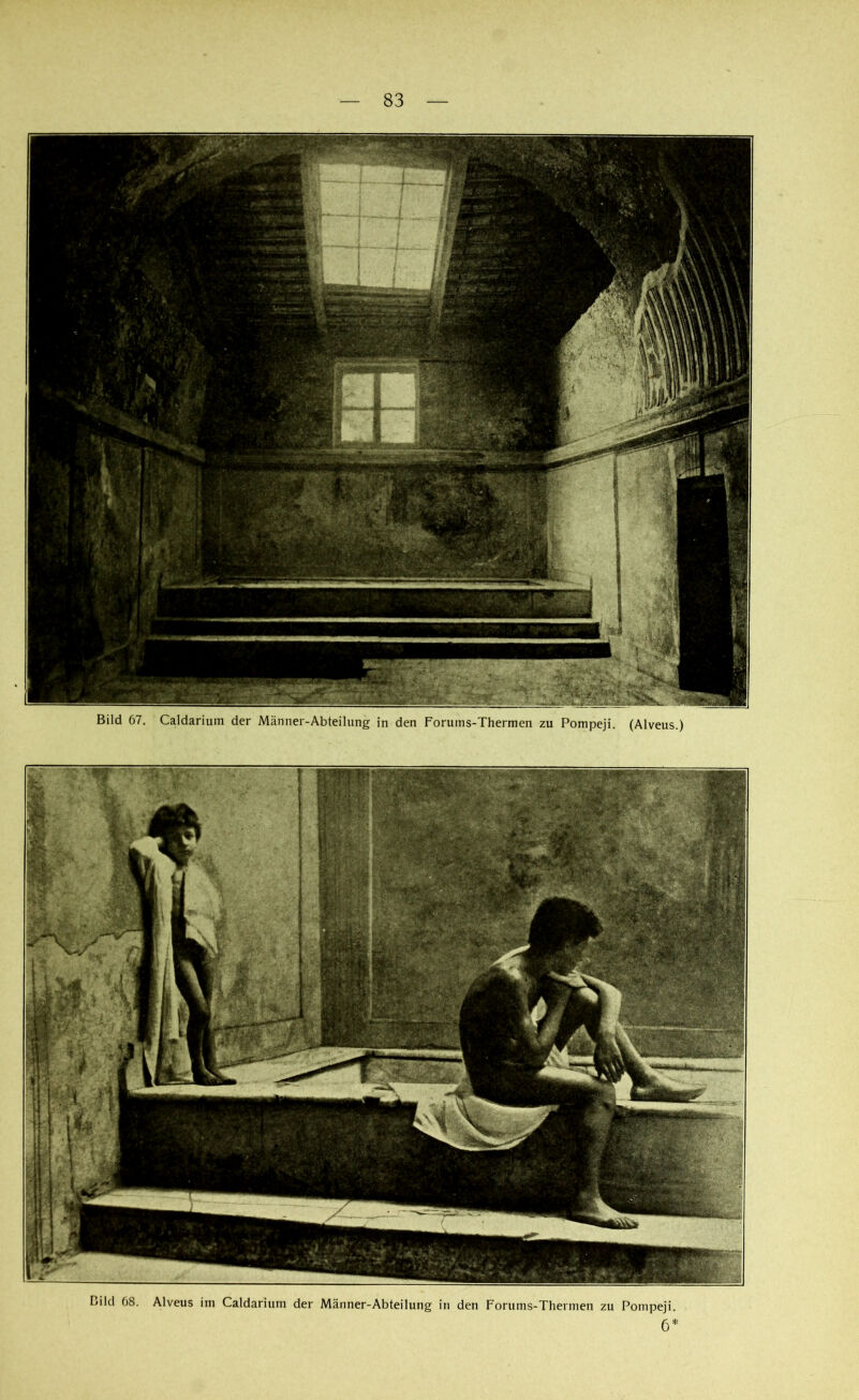 Bild 67. Caldarium der Männer-Abteilung in den Forums-Thermen zu Pompeji. (Alveus.) Bild 68. Alveus im Caldarium der Männer-Abteilung in den Forums-Thermen zu Pompeji. 6*