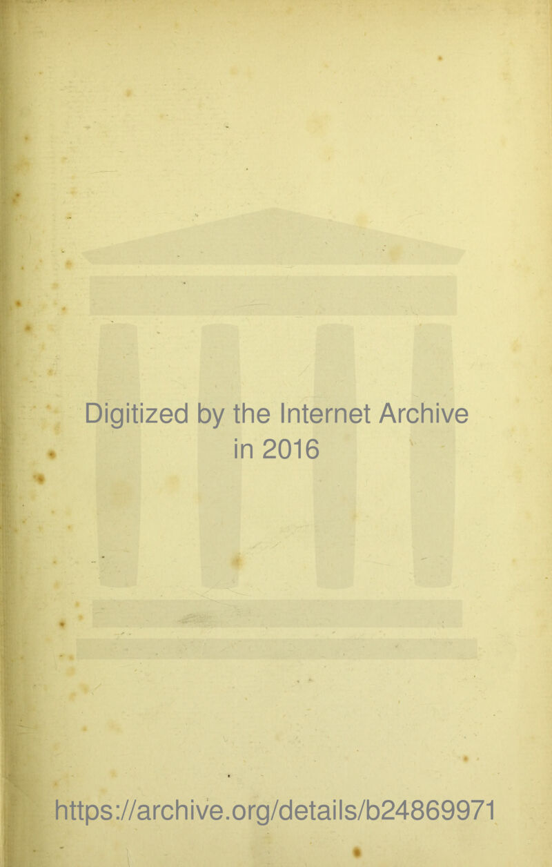Digitized by the Internet Archive in 2016 https://archive.org/details/b24869971