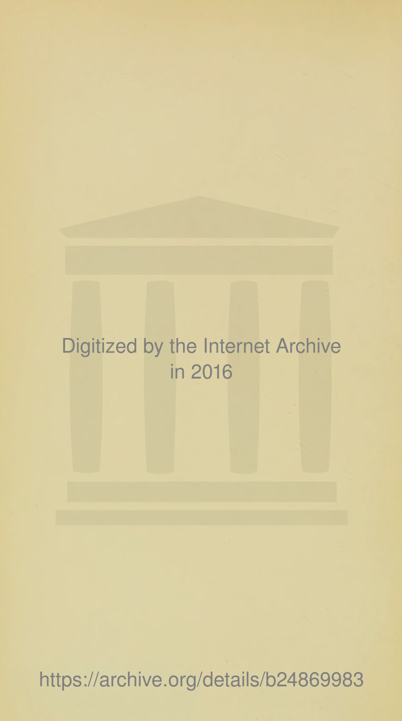 Digitized by the Internet Archive in 2016 https://archive.org/details/b24869983